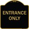 Signmission Designer Series Sign-Entrance Only, Black & Gold Heavy-Gauge Aluminum, 18" x 18", BG-1818-9847 A-DES-BG-1818-9847 - alternate 1